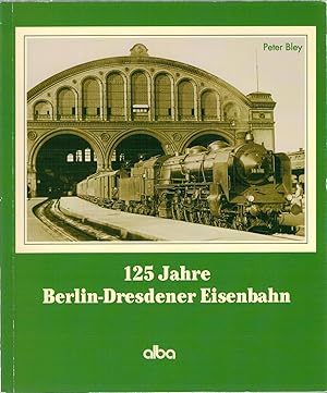 Bild des Verkufers fr 125 Jahre Berlin-Dresdener Eisenbahn zum Verkauf von Antiquariat Hans Wger