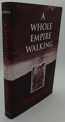 Image du vendeur pour A WHOLE EMPIRE WALKING [Refugees in Russia During World War 1] mis en vente par Booklegger's Fine Books ABAA