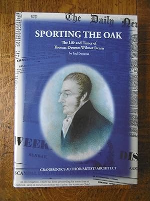 Seller image for Sporting the Oak, The Life and Times of Thomas Downes Wilmot Dearne (with loosely-inserted Supplement) for sale by Carvid Books