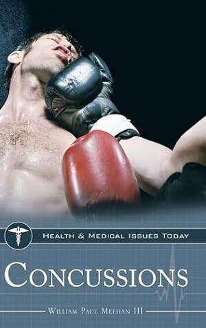 Image du vendeur pour Concussions (Health and Medical Issues Today) by Meehan III, William Paul [Hardcover ] mis en vente par booksXpress