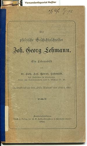 Der pfälzische Geschichtsschreiber Joh. (Johann) Georg Lehmann : Ein Lebensbild