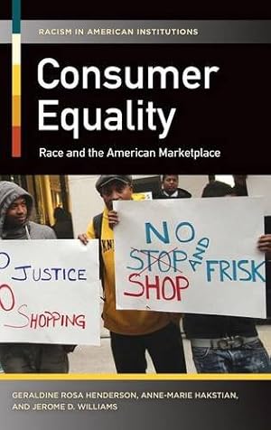 Imagen del vendedor de Consumer Equality: Race and the American Marketplace (Racism in American Institutions) by Henderson, Geraldine Rosa, Hakstian, Anne-Marie, Williams, Jerome D. [Hardcover ] a la venta por booksXpress