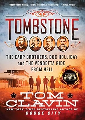 Image du vendeur pour Tombstone: The Earp Brothers, Doc Holliday, and the Vendetta Ride from Hell by Clavin, Tom [Paperback ] mis en vente par booksXpress