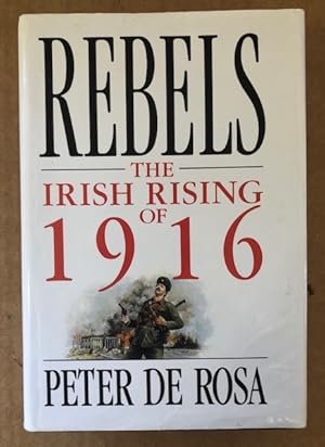 Seller image for Rebels The Irish Rising of 1916 for sale by The Groaning Board