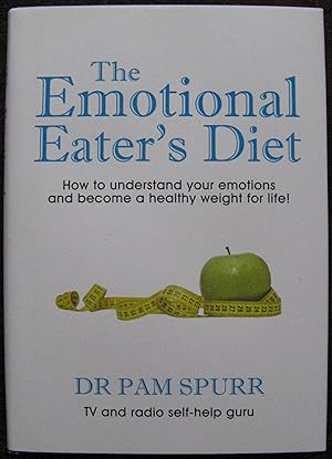 Emotional Eater's Diet by Dr Pam Spurr. How to understand your emotions and become a health weigh...