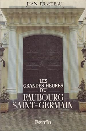 Bild des Verkufers fr Les grandes heures du Faubourg Saint-Germain zum Verkauf von PRISCA