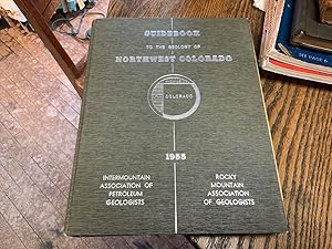 Guidebook to the Geology of Northwest Colorado 1955: Intermountain Association of Petroleum Geolo...