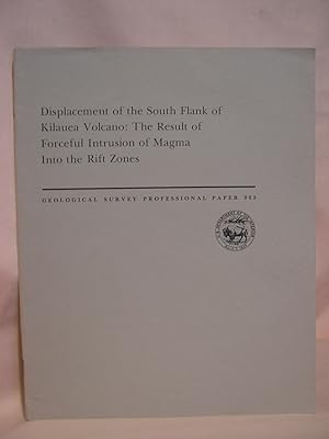 Seller image for DISPLACEMENT OF THE SOUTH FLANK OF KILAUEA VOLCANO: THE RESULT OF FORCEFUL INTRUSION OF MAGMA INTO THE RIFT ZONES: GEOLOGICAL SURVEY PROFESSIONAL PAPER 963 for sale by Robert Gavora, Fine & Rare Books, ABAA