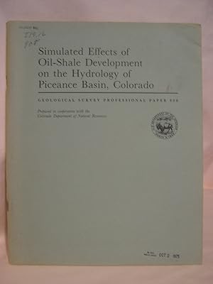 Seller image for SIMULATED EFFECTS OF OIL-SHALE DEVELOPMENT ON THE HYDROLOGY OF PICEANCE BASIN, COLORADO: PROFESSIONAL PAPER 908 for sale by Robert Gavora, Fine & Rare Books, ABAA