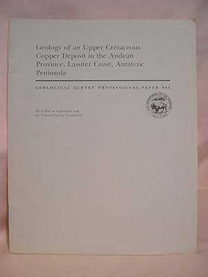 Imagen del vendedor de GEOLOGY OF AN UPPER CRETACEOUS COPPER DEPOSIT IN THE ANDEAN PROVINCE, LASSITER COAST, ANTARCTIC PENINSULA: GEOLOGICAL SURVEY PROFESSIONAL PAPER 984 a la venta por Robert Gavora, Fine & Rare Books, ABAA