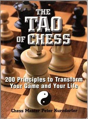 The Tao of Chess: 200 Principles to Transform Your Game and Your Life