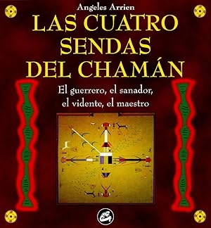 Seller image for Las Cuatro Sendas Del Chamn: El Guerrero, El Sanador, El Vidente, El Maestro (Nagual) (Spanish Edition) for sale by Von Kickblanc