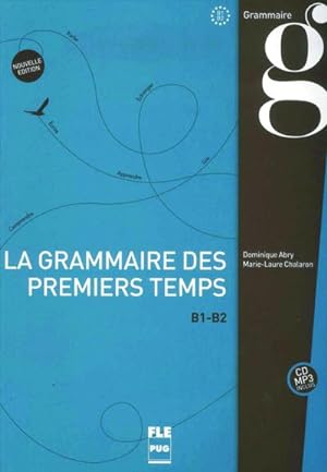 Imagen del vendedor de La grammaire des premiers temps B1-B2 a la venta por BuchWeltWeit Ludwig Meier e.K.