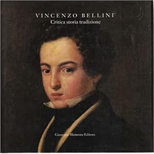 Seller image for Vincenzo Bellini Critica, storia, tradizione. for sale by FIRENZELIBRI SRL