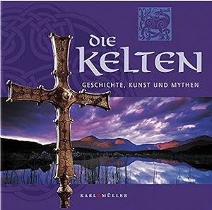 Seller image for Die Kelten: Geschichte, Kunst und Mythen for sale by Gabis Bcherlager
