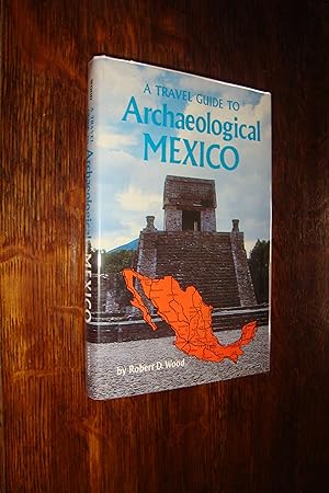 Archaeological Mexico & 100 sites of the Indians of Mexico; 12 Travel Routes by Car; and guide