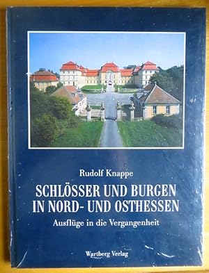 Seller image for Schlsser und Burgen in Nord- und Osthessen : Ausflge in die Vergangenheit. Rudolf Knappe for sale by Antiquariat Blschke