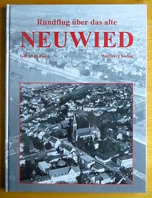 Rundflug über das alte Neuwied. hrsg. von der Stadt Neuwied. Gerd Anhäuser