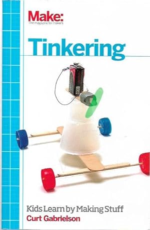 Immagine del venditore per Tinkering. Kids Learn by Making Stuff. venduto da City Basement Books
