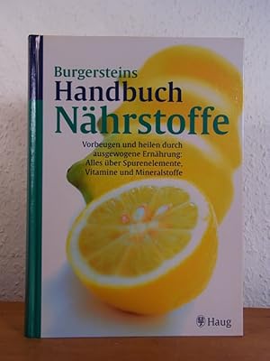 Burgersteins Handbuch Nährstoffe. Vorbeugen und heilen durch ausgewogene Ernährung. Alles über Sp...