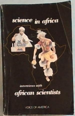 Bild des Verkufers fr Science in Africa: Interviews with thirty African scientists zum Verkauf von Chapter 1
