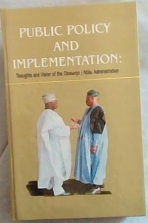 Immagine del venditore per Public policy and implementation : thoughts and vision of the Obasanjo/Atiku administration venduto da Chapter 1