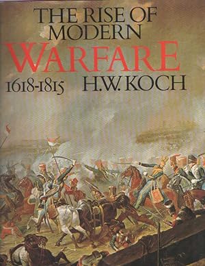 Image du vendeur pour The Rise of Modern Warfare 1618-1815 mis en vente par Bij tij en ontij ...