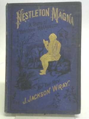 Imagen del vendedor de Nestleton Magna: A Story of Yorkshire Methodism a la venta por World of Rare Books