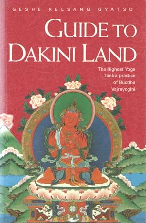 Seller image for Guide to Dakini land: a commentary to the hightest Yoga Tantra practice of Vajrayogini for sale by Bij tij en ontij ...