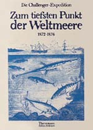 Bild des Verkufers fr Zum tiefsten Punkt der Weltmeere Die Challenger-Expedition 1872-1876 zum Verkauf von Antiquariat Jochen Mohr -Books and Mohr-