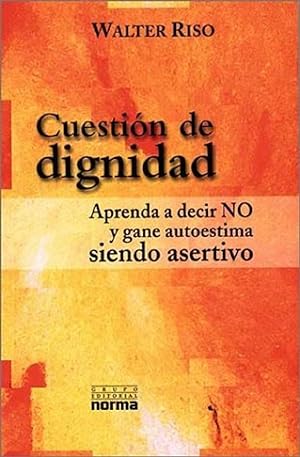 Immagine del venditore per Cuestion De Dignidad : Aprenda A Decir No Y Gane Autoestima Siendo Asertivo (Spanish Edition) venduto da Von Kickblanc