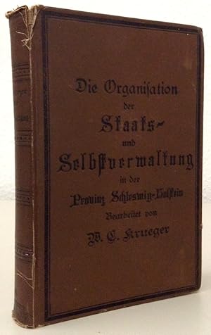 Die Organisation der Staats- und Selbstverwaltung in der Provinz Schleswig-Holstein. Ein Handbuch...