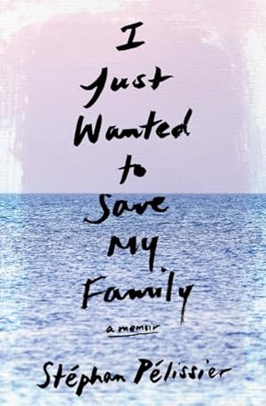 Seller image for I Just Wanted to Save My Family : A Memoir for sale by GreatBookPrices