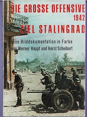 Seller image for Die Grosse Offensive 1942 Ziel Stalingrad for sale by City Bookshop ABA, ILAB, PBFA