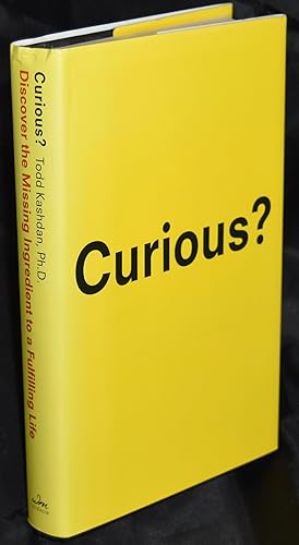 Seller image for Curious? Discover the Missing Ingredient to a Fulfilling Life. First Edition. First Printing for sale by Libris Books