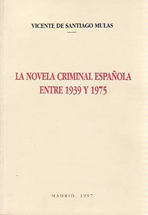 Image du vendeur pour LA NOVELA CRIMINAL ESPAOLA ENTRE 1939 Y 1975 mis en vente par LIBRERIA ANTICUARIO BELLVER MADRID
