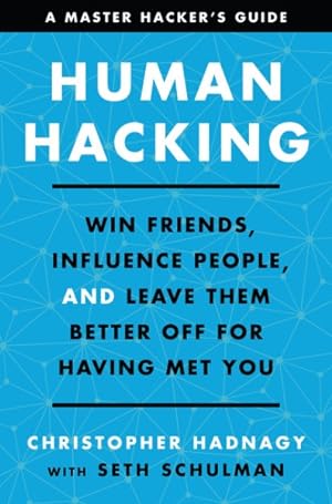 Imagen del vendedor de Human Hacking : Win Friends, Influence People, and Leave Them Better Off for Having Met You a la venta por GreatBookPrices