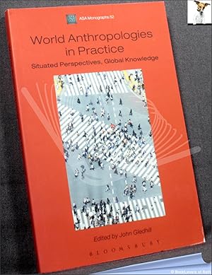 Bild des Verkufers fr World Anthropologies in Practice: Situated Perspectives, Global Knowledge zum Verkauf von BookLovers of Bath