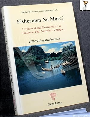 Bild des Verkufers fr Fishermen No More? Livelihood and Environment in Southern Thai Maritime Villages zum Verkauf von BookLovers of Bath