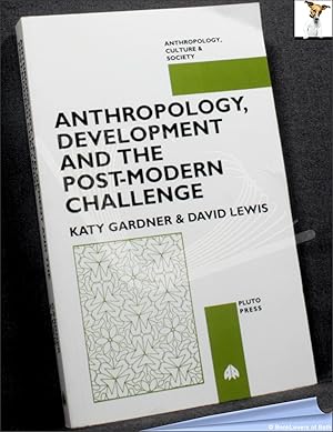 Anthropology, Development and the Post-Modern Challenge