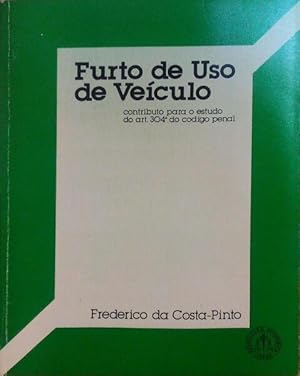 FURTO DE USO DE VEÍCULO. CONTRIBUTO PARA O ESTUDO DO ART. 304º DO CODIGO PENAL.