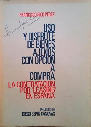 USO Y DISFRUTE DE BIENES AJENOS CON OPCIÓN A COMPRA. LA CONTRATACION POR LEASING EN ESPAÑA.