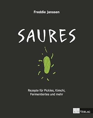 Image du vendeur pour Saures: Rezepte fr Pickles, Kimchi, Fermentiertes und mehr mis en vente par artbook-service