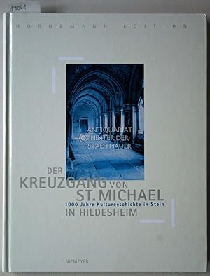 Der Kreuzgang von St. Michael in Hildesheim: 1000 Jahre Kulturgeschichte in Stein. [= Schriften d...