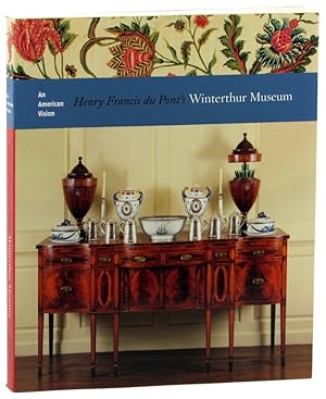 Bild des Verkufers fr An American Vision: Henry Francis Du Pont's Winterthur Museum zum Verkauf von Kenneth Mallory Bookseller ABAA