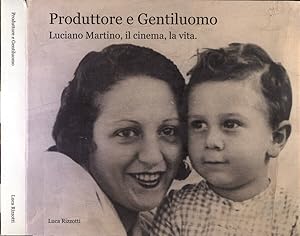 Produttore e gentiluomo Luciano Martino, il cinema, la vita