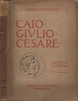 Bild des Verkufers fr Caio Giulio Cesare La vita e l'opera nei tempi del I sec. a. Cr. che non furono suoi zum Verkauf von Biblioteca di Babele