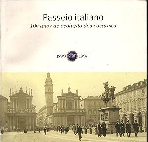 PASSEIO ITALIANO: 100 anos de evolução dos costumes. 1899-1999