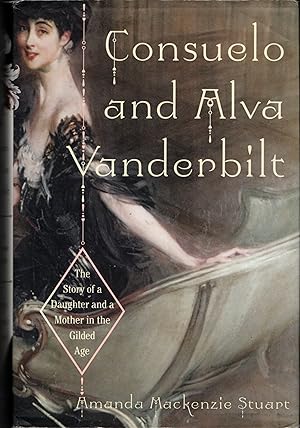 CONSUELO AND ALVA VANDERBILT: The story of a Daughter and a Mother in the Gilded Age