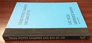 Seller image for TROIS PETITS CANARDS UNE EAU DE VIE for sale by Second Story Books, ABAA